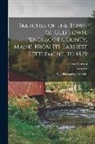 David Norton - Sketches of the Town of Old Town, Penobscot County, Maine From Its Earliest Settlement, to 1879; With Biographical Sketches