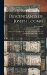 Elias Loomis - Descendants of Joseph Loomis: Who Came From Braintree, England, in the Year 1638, and Settled in Windsor, Conn., in 1639