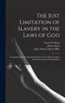Granville Sharp, John Adams, John Adams Library (Boston Public Lib - The Just Limitation of Slavery in the Laws of God: Compared With the Unbounded Claims of the African Traders and British American Slaveholders