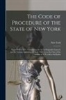 New York (State) - The Code of Procedure of the State of New York: From 1848 to 1871. Comprising the Act as Originally Enacted, and the Various Amendments Made Thereto
