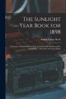 Arthur Conan Doyle - The Sunlight Year Book for 1898: a Treasury of Useful Information of Value to All Members of the Household...: Also Story by Conan Doyle