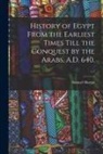 Samuel Sharpe - History of Egypt From the Earliest Times Till the Conquest by the Arabs, A.D. 640.; v.1