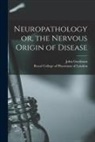 John Goodman, Royal College of Physicians of London - Neuropathology or, the Nervous Origin of Disease
