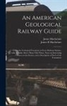 James Macfarlane, James R. MacFarlane - An American Geological Railway Guide [microform]: Giving the Geological Formation at Every Railway Station: With Altitudes Above Mean Tide-water, Note