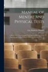 Guy Montrose Whipple - Manual of Mental and Physical Tests: a Book of Directions Compiled With Special Reference to the Experimental Study of School Children in the Laborato