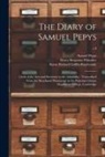 Samuel Pepys, Henry Benjamin Wheatley, Richard Griffin Baron Braybrooke - The Diary of Samuel Pepys: Clerk of the Acts and Secretary to the Admiralty: Transcribed From the Shorthand Manuscript in the Pepysian Library Ma