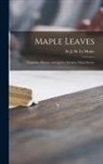 J. M. (James Macpherson) S. Le Moine - Maple Leaves [microform]: Canadian History and Quebec Scenery (third Series)