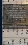 Donald Mackinnon, John Crichton-Stuart Marquess Bute, Faculty of Advocates (Scotland) Libr - A Descriptive Catalogue of Gaelic Manuscripts in the Advocates' Library, Edinburgh, and Elsewhere in Scotland