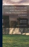 John Strachan, John Selections Strachan - Old Irish Paradigms and Selections From the Old-Irish Glosses: With Notes and Vocabulary