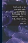 Thomas Scott - On Rare and Interesting Crustacea From the Dogger Bank Collected by Ernest W.L. Holt, Esq
