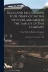 Great Western Railway Company (Canada) - Rules and Regulations to Be Observed by the Officers and Men in the Employ of This Company [microform]: Hamilton, C.W., February, 1858