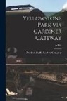 Northern Pacific Railway Company - Yellowstone Park via Gardiner Gateway; no.300e