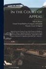 Silas G. Moore, Grand Trunk Railway Company of Canada, Ontario Court of Appeal - In the Court of Appeal [microform]: Appeal From the County Court of the County of Middlesex, Between Silas G. Moore (appellant) Plaintiff, and the Gra