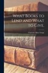 Charlotte Mary Yonge - What Books to Lend and What to Give