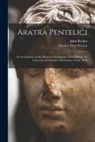 John Ruskin, Charles Eliot Norton - Aratra Pentelici: Seven Lectures on the Elements of Sculpture, Given Before the University of Oxford in Michaelmas Term, 1870