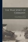 George Mckinnon Wrong - The War Spirit of Germany