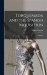 Rafael Sabatini - Torquemada and the Spanish Inquisition: a History