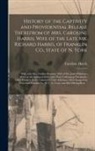 Caroline Harris - History of the Captivity and Providential Release Therefrom of Mrs. Caroline Harris, Wife of the Late Mr. Richard Harris, of Franklin Co., State of N