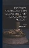 Franz Hartmann - Practical Observations on Some of the Chief Homoeopathic Remedies
