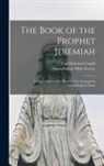 Carl Heinrich Cornill, Massachusetts Bible Society - The Book of the Prophet Jeremiah: Critica; Edition of the Hebrew Text Arranged in Chronological Order