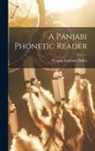 Thomas Grahame Bailey - A Panjabi Phonetic Reader