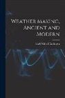 Mark Walrod Harrington - Weather Making, Ancient and Modern