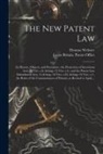 Thomas Webster, Great Britain Patent Office - The New Patent Law: Its History, Objects, and Provisions; the Protection of Inventions Acts, 14 Vict. C.8, & 15 Vict. C.6; and the Patent