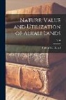 Eugene W. (Eugene Woldemar) Hilgard - Nature, Value and Utilization of Alkali Lands; B128