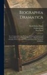 David Erskine Baker, Stephen Jones, Isaac Reed - Biographia Dramatica; or, A Companion to the Playhouse: Containing Historical and Critical Memoirs, and Original Anecdotes, of British and Irish Drama