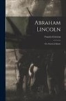 Francis Grierson - Abraham Lincoln: the Practical Mystic