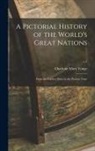 Charlotte Mary Yonge - A Pictorial History of the World's Great Nations: From the Earliest Dates to the Present Time; v.1