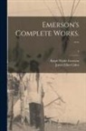 James Elliot Cabot, Ralph Waldo Emerson - Emerson's Complete Works. --; 3