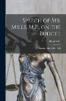 David Mills - Speech of Mr. Mills, M.P., on the Budget [microform]: Tuesday, March 29th, 1892