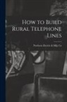 Northern Electric &amp; Mfg Co - How to Build Rural Telephone Lines [microform]