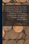 Henry Chapman - Catalogue of the Very Large and Well-known Collection of Ancient Greek and Roman ... Coins and Medals of Thomas Warner ... [06/09/1884]