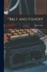 John Collins - Salt and Fishery [microform]
