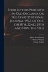 Jeffrey Broadbottom, George English, Horace Walpole - Four Letters Publish'd in Old England, or, The Constitutional Journal, (viz. of Oct. the 8th, 22nd, 29th and Nov. the 5th.)