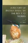 F. O. (Francis Orpen) Morris - A History of British Birds / by the Rev. F. O. Morris; 3