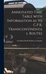 Canadian Pacific Railway Company - Annotated Time Table With Information as to C.P.R. Transcontinental Routes [microform]