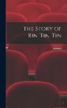 Anonymous - The Story of Rin-Tin-Tin