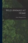 Ernest Thompson Seton - Wild Animals at Home [microform]