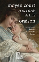 Jeanne-Marie Bouvier de La Motte Guyon - Moyen court et très-facile de faire oraison
