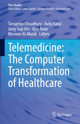 Marwan Al-Akaidi, Tanupriya Choudhury, Avita Katal, Ajay Rana, Jung-Sup Um, Jung-Sup Um et al - Telemedicine: The Computer Transformation of Healthcare