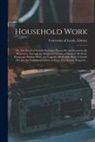 University of Leeds Library - Household Work; or, The Duties of Female Servants: Practically and Economically Illustrated, Through the Respective Grades of Maid-of-all-work, House
