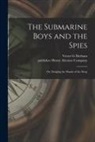 Victor G. Durham, Publisher Henry Altemus Company - The Submarine Boys and the Spies: or, Dodging the Sharks of the Deep