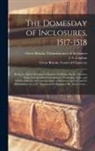 Great Britain Commissioners of Inclo, Great Britain Court Of Chancery, I. S. (Isaac Saunders) Leadam - The Domesday of Inclosures, 1517-1518; Being the Extant Returns to Chancery for Berks, Bucks, Cheshire, Essex, Leicestershire, Lincolnshire, Northants
