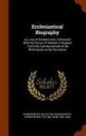 Wordsworth Collection, Wood Sgn, Christopher Wordsworth - Ecclesiastical Biography: Or, Lives of Eminent Men, Connected with the History of Religion in England: From the Commencement of the Reformation