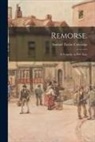 Samuel Taylor Coleridge - Remorse.: A Tragedy, in Five Acts
