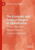Dipak Basu, Victoria Miroshnik - The Economic and Political Dangers of Globalization