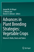 Jameel M. Al-Khayri, S. Mohan Jain, Dennis V. Johnson, S Mohan Jain, Dennis V Johnson - Advances in Plant Breeding Strategies: Vegetable Crops